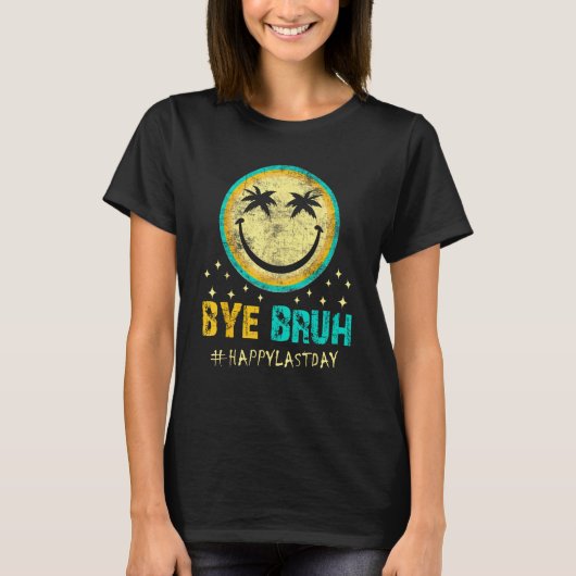 Bye Bruh Teacher Happy Last Day of School Hello Su T-shirt (Voorkant)
