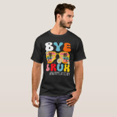 Bye Bruh Teacher Happy Last Day of School Hello Su T-shirt (Voorkant volledig)