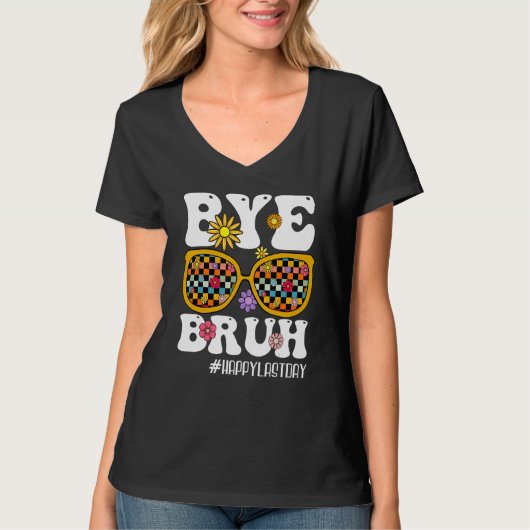 Bye Bruh Teacher Happy Last Day Of School Hello Su T-shirt (Voorkant)
