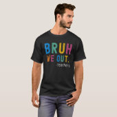 Bye Bruh Teacher Happy Last Day of School Hello Su T-shirt (Voorkant volledig)