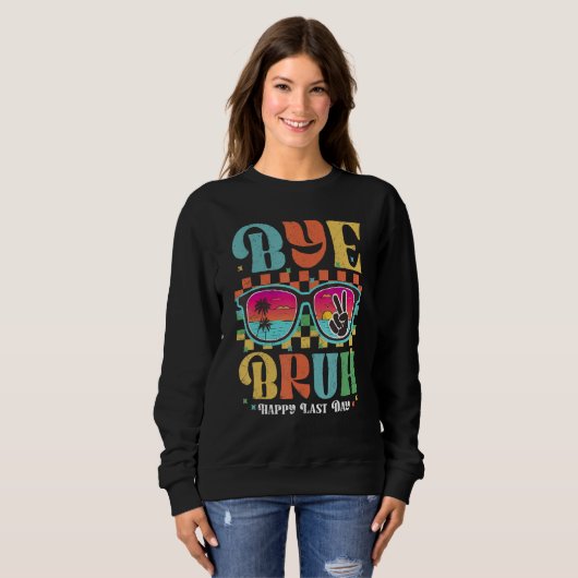 Bye Bruh Teacher Happy Last Day of School Hello Su Trui (Voorkant volledig)