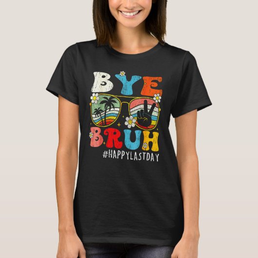Bye Bruh We Out Teachers Last Day Of School Teache T-shirt (Voorkant)