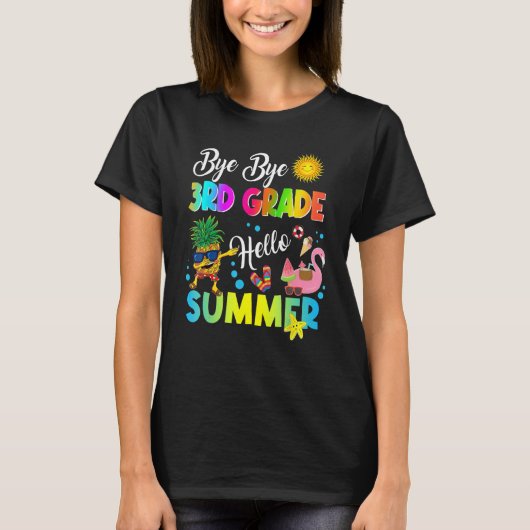 Bye Bye 3rd Grade Hello Summer Student Last Day Of T-shirt (Voorkant)