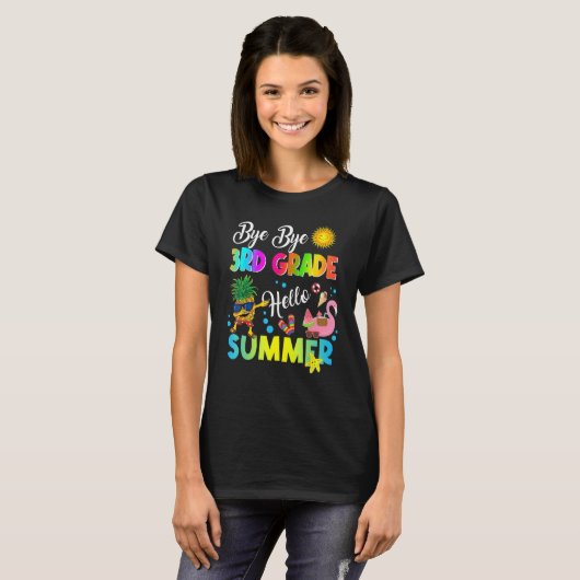 Bye Bye 3rd Grade Hello Summer Student Last Day Of T-shirt (Voorkant volledig)
