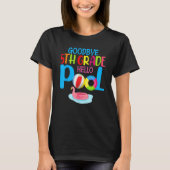 Bye Bye 5th Grade Hello Pool  Summer Student Teach T-shirt (Voorkant)