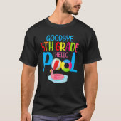 Bye Bye 5th Grade Hello Pool  Summer Student Teach T-shirt (Voorkant)