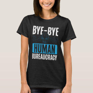 Bye Bye Menselijke Bureaucratie Backprint AI T-shirt