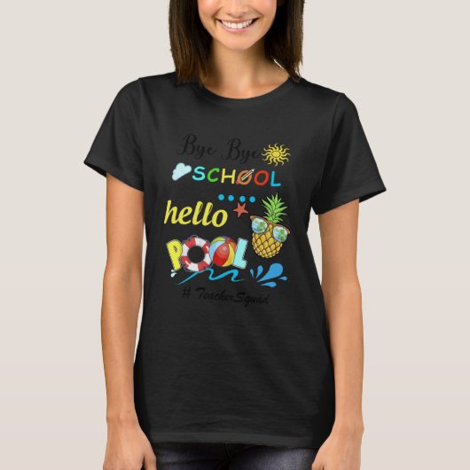Bye bye school hello pool for summer vacation t-shirt (Voorkant)