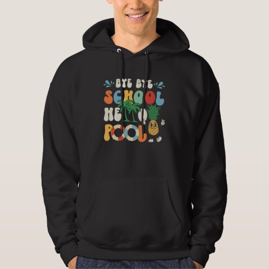 Bye Bye School Hello Pool Summer Groovy Last Day O Hoodie (Voorkant)