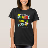 Bye Bye School Hello Pool Summer Student  Teacher T-shirt (Voorkant)
