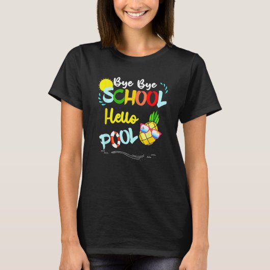 Bye Bye School Hello Pool Summer Student  Teacher T-shirt (Voorkant)