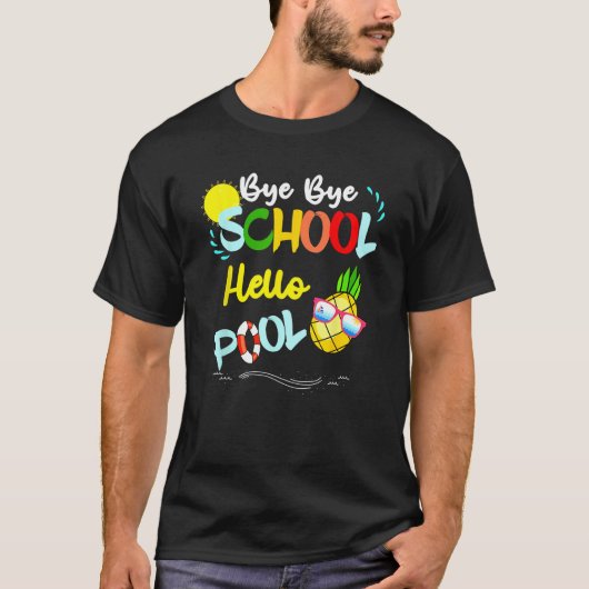 Bye Bye School Hello Pool Summer Student  Teacher T-shirt (Voorkant)