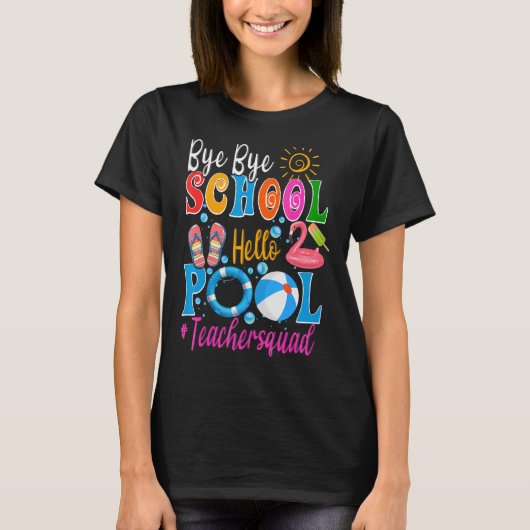 Bye Bye School Hello Pool Teacher Squad Summer Stu T-shirt (Voorkant)