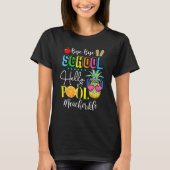 Bye Bye School Hello Pool Teacher Student Life Gra T-shirt (Voorkant)