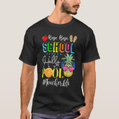Bye Bye School Hello Pool Teacher Student Life Gra T-shirt (Voorkant)