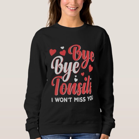 Bye Bye Tonsils Tough Girl Tonsil Removal Surgery Trui (Voorkant)