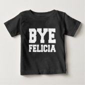Bye Felicia Grappig baby shirt (Voorkant)