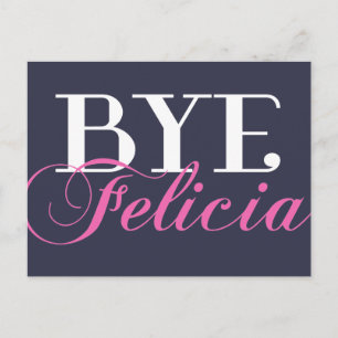 BYE Felicia Sassy Slang Humor Briefkaart