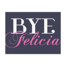 BYE Felicia Sassy Slang Humor