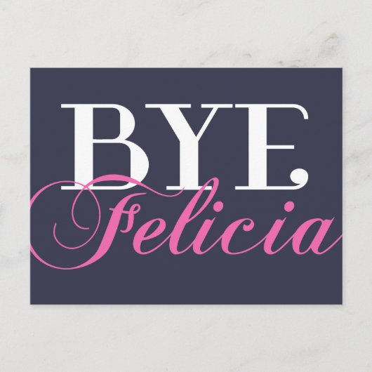BYE Felicia Sassy Slang Humor Briefkaart (Voorkant)