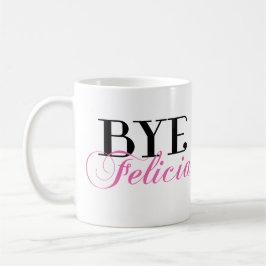 BYE Felicia Sassy Slang Humor Koffiemok