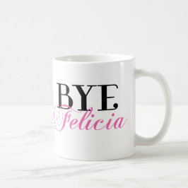 BYE Felicia Sassy Slang Humor Koffiemok