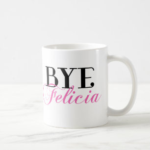 BYE Felicia Sassy Slang Humor Koffiemok