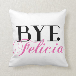 BYE Felicia Sassy Slang Humor Kussen