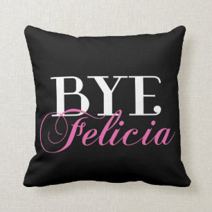 BYE Felicia Sassy Slang Humor Kussen