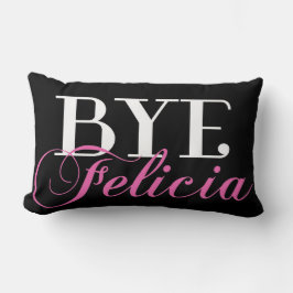 BYE Felicia Sassy Slang Humor Kussen