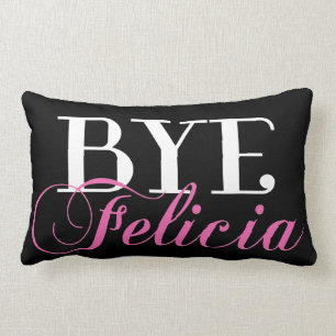 BYE Felicia Sassy Slang Humor Kussen
