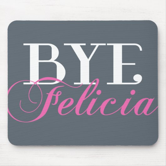 BYE Felicia Sassy Slang Humor Muismat (Voorkant)