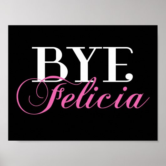 BYE Felicia Sassy Slang Humor Poster (Voorkant)