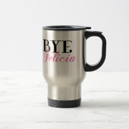 BYE Felicia Sassy Slang Humor Reisbeker