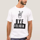BYE FELICIA T-SHIRT (Voorkant)