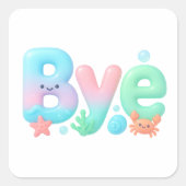 Bye Glossy Pastel Ocean Text Vierkante Sticker (Voorkant)