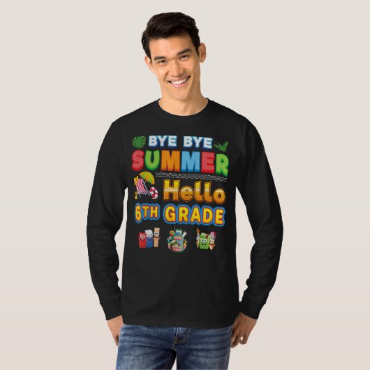 Bye Goodbye Summer Hello 6th Grade Back To School  T-shirt (Voorkant volledig)