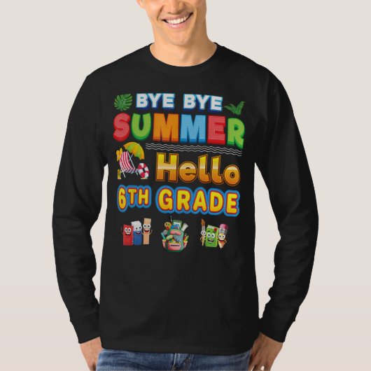 Bye Goodbye Summer Hello 6th Grade Back To School  T-shirt (Voorkant)
