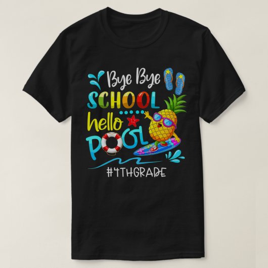 Bye School Hello Pool Team 4th Grade End Of Sc T-shirt (Design voorkant)