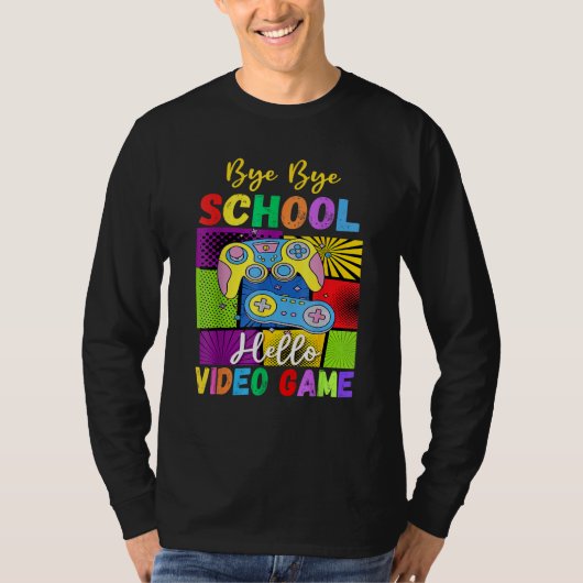 Bye School Hello Video Games Last Days Of School S T-shirt (Voorkant)