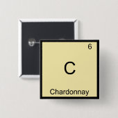 C - Chardonnay Grappige Chemie Element Symbool T-s Vierkante Button 5,1 Cm (Voorkant /achterkant)