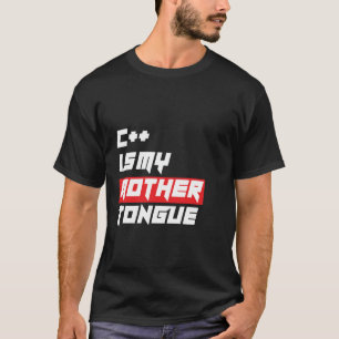 C is mijn moeder Tongue Funny Programming T-shirt