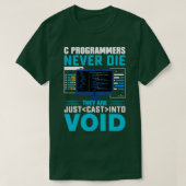 C Programmeurs sterven nooit als ze in de Leegte w T-shirt (Design voorkant)