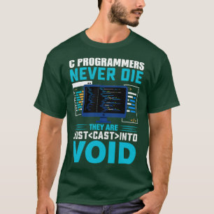 C Programmeurs sterven nooit als ze in de Leegte w T-shirt