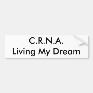 C.R.N.A., Living My Dream Bumpersticker