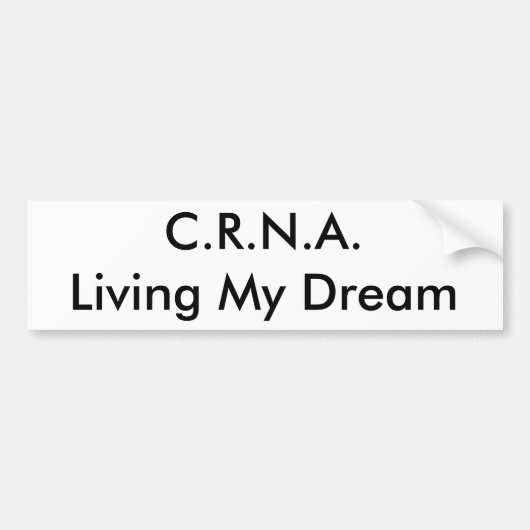 C.R.N.A., Living My Dream Bumpersticker (Voorkant)
