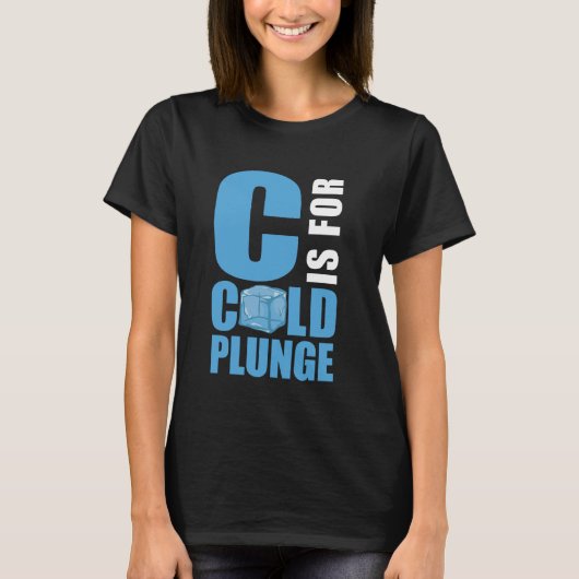 C staat voor Cold Plunge Ice Bath T-shirt (Voorkant)