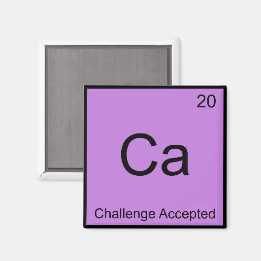 Ca - Challenge Accepted Chemistry Element Meme T-s Magneet (Voorkant / Achterkant)