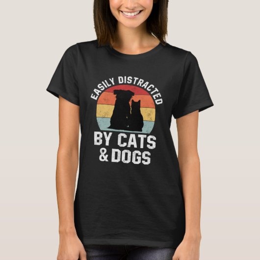 Ca For Women Easily Distracted By Cats And Dogs Mo T-shirt (Voorkant)