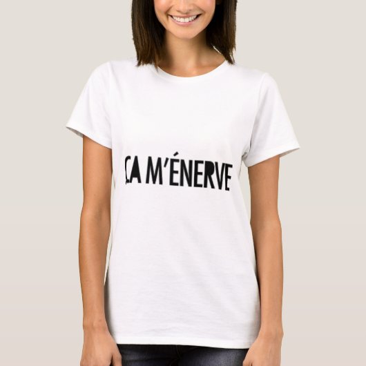 ça m'enerve t-shirt (Voorkant)